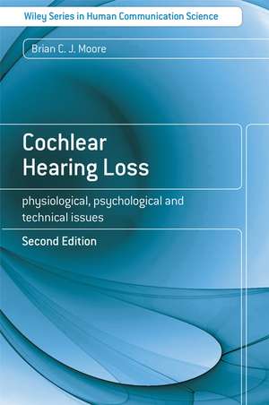 Cochlear Hearing Loss – Physiological, Psychological and Technical Issues 2e de BCJ Moore