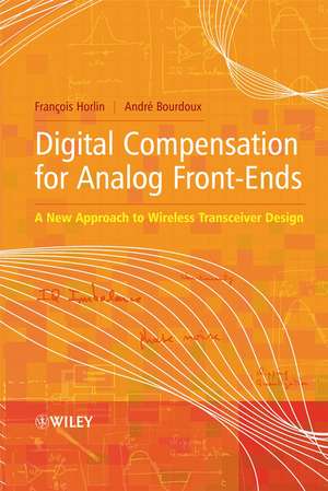 Digital Compensation for Analog Front–Ends – A New Approach to Wireless Transceiver Design de F Horlin