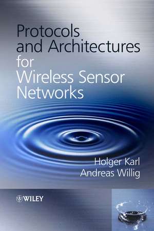 Protocols and Architectures for Wireless Sensor Networks de Holger Karl