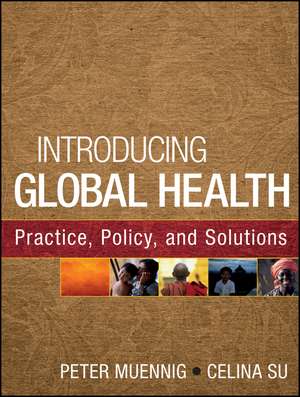 Introducing Global Health – Practice, Policy, and Solutions de P Muennig