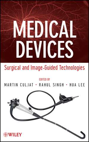 Medical Devices – Surgical and Image–Guided Technologies de M Culjat