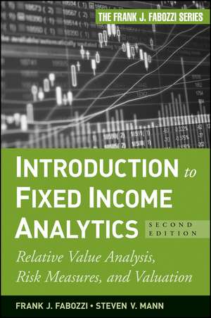 Introduction to Fixed Income Analytics, 2e – Relative Value Analysis, Risk Measures, and Valuation de FJ Fabozzi