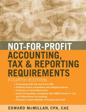 Not–for–Profit Accounting Tax and Reporting Requirements 4e de EJ McMillan