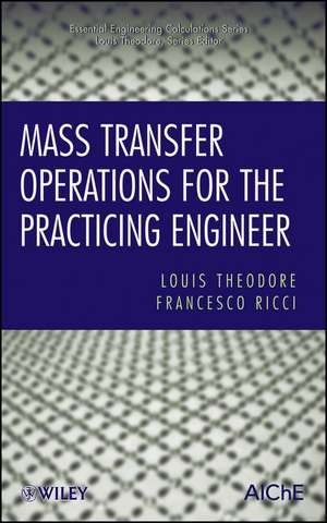 Mass Transfer Operations for the Practicing Engineer de L Theodore