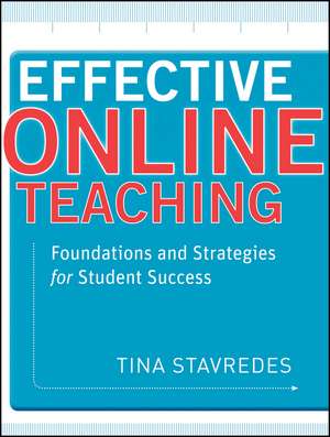 Effective Online Teaching – Foundations and Strategies for Student Success de T Stavredes