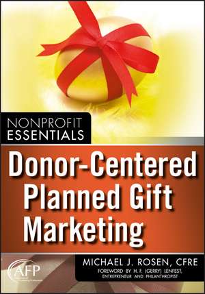 Donor–Centered Planned Gift Marketing (AFP Fund Development Series) de MJ Rosen