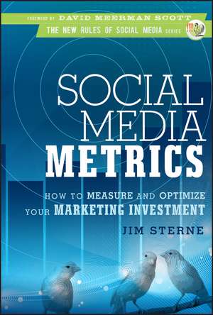 Social Media Metrics – How to Measure and Optimize Your Marketing Investment de J Sterne