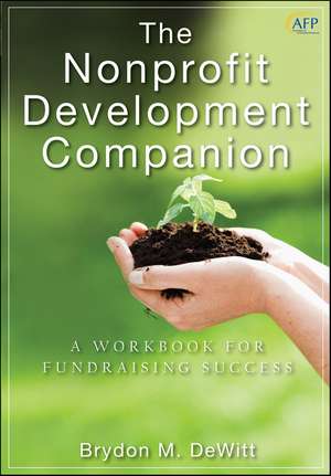 The Nonprofit Development Companion – A Workbook for Fundraising Success de BM DeWitt