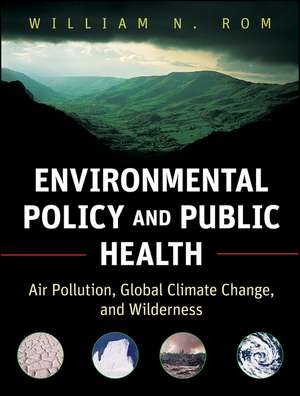 Environmental Policy and Public Health – Air Pollution, Global Climate Change and Wilderness de WN Rom