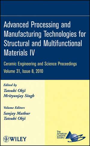 Ceramic Engineering and Science Proceedings, V 31 Issue 8 – Advanced Processing and Manufacturing Technologies for Structural and Multifunctional de T Ohji