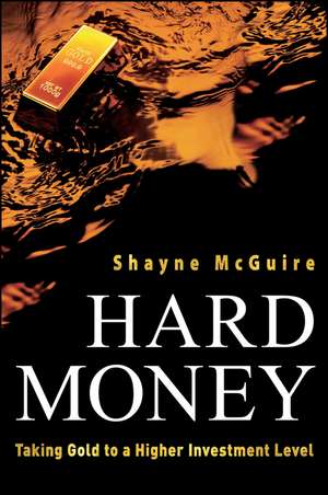 Hard Money – Taking Gold to a Higher Investment Level de S McGuire