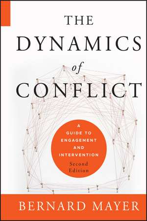 The Dynamics of Conflict – A Guide to Engagement and Intervention 2e de B Mayer