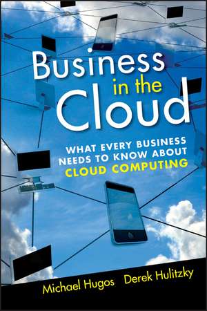 Business In the Cloud – What Every Business Needs to Know About Cloud Computing de MH Hugos