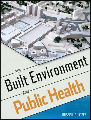 The Built Environment and Public Health de RL Lopez