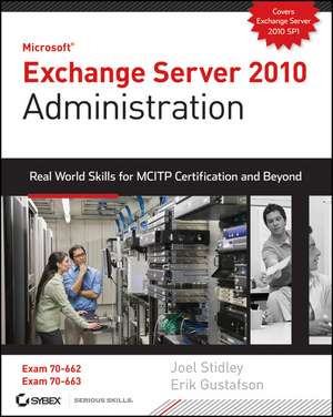 Exchange Server 2010 Administration – Real World Skills for MCITP Certification and Beyond (Exams 70–662 and 70–663) de J Stidley