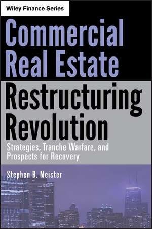 Commercial Real Estate Restructuring Revolution – Strategies, Tranche Warfare, and Prospects for Recovery de SB Meister