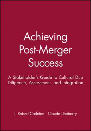 Achieving Post-Merger Success de J Robert Carleton