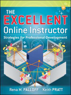 The Excellent Online Instructor – Strategies for Professional Development de RM Palloff