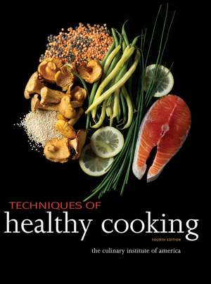 Techniques of Healthy Cooking, 4th Edition de . Culinary Instit