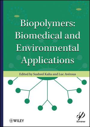 Biopolymers – Biomedical and Environmental Applications de S Kalia