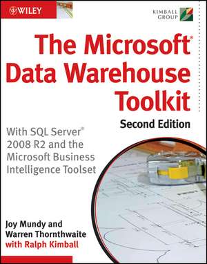 The Microsoft Data Warehouse Toolkit 2e – With SQL Server 2008 R2 and the Microsoft Business Intelligence Toolset de J Mundy