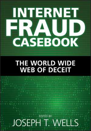 Internet Fraud Casebook – The World Wide Web of Deceit de JT Wells