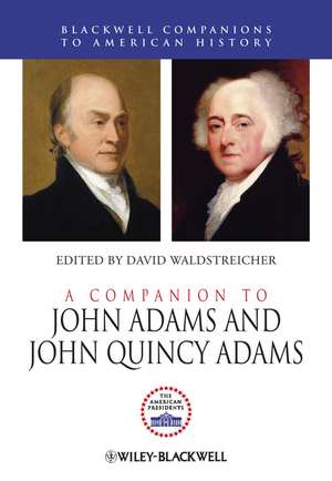 A Companion to John Adams and John Quincy Adams de D Waldstreicher