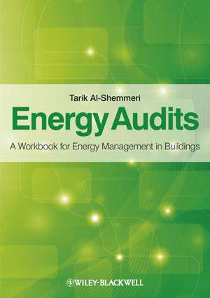 Energy Audits – A Workbook for Energy Management in Buildings de T Al–Shemmeri