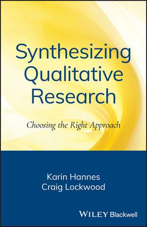 Synthesizing Qualitative Research – Choosing the Right Approach de K Hannes