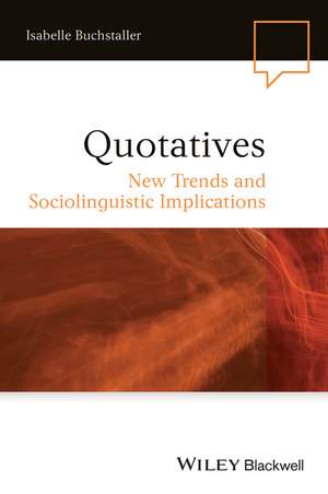 Quotatives – New Trends and Sociolinguistic Implications de I Buchstaller