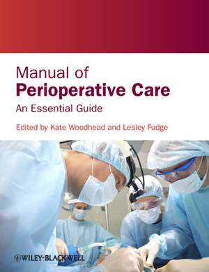 Manual of Perioperative Care – An Essential Guide de K Woodhead