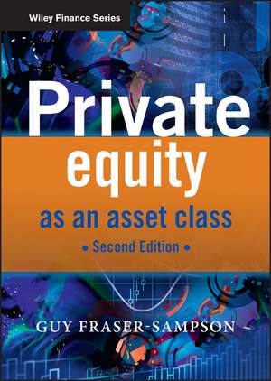 Private Equity as an Asset Class 2e de G Fraser–Sampson