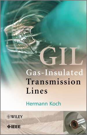 Gas Insulated Transmission Lines (GIL) de Hermann J. Koch