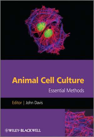 Animal Cell Culture: Essential Methods de John M. Davis