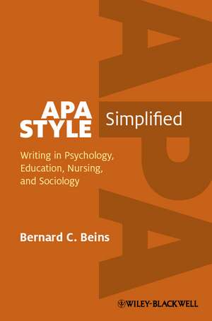 APA Style Simplified: Writing in Psychology, Education, Nursing, and Sociology de Bernard C. Beins