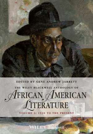 The Wiley Blackwell Anthology of African American Literature Volume 2 – 1920 to the Present de G Jarrett