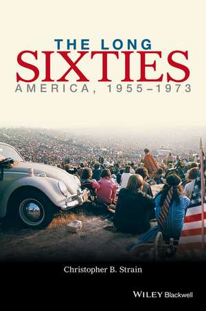 The Long Sixties – America, 1955–1973 de CB Strain