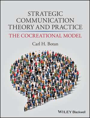 Strategic Communication Theory and Practice – The Cocreational Model de CH Botan