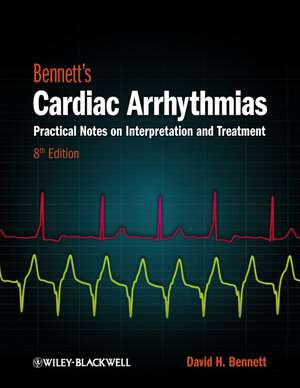 Bennett′s Cardiac Arrhythmias – Practical Notes on Interpretation and Treatment 8e de DH Bennett