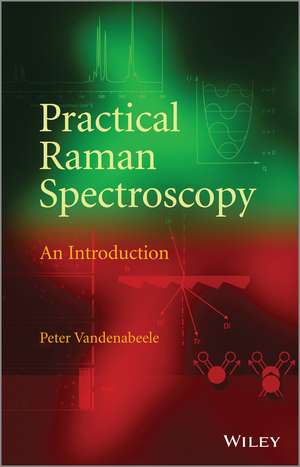 Practical Raman Spectroscopy – An Introduction de P Vandenabeele