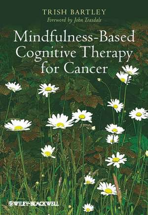 Mindfulness–Based Cognitive Therapy for Cancer – Gently Turning Towards de T Bartley