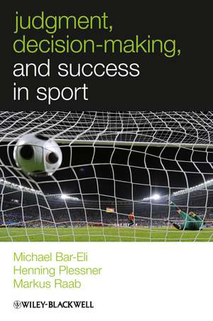 Judgment, Decision–making and Success in Sport de MM Bar–Eli