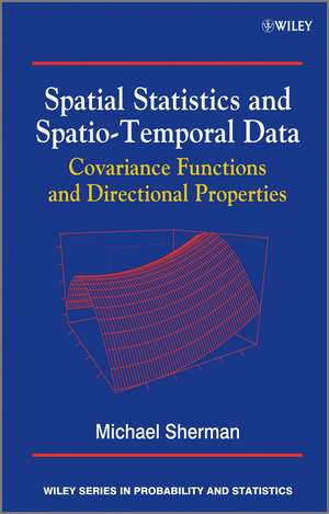 Spatial Statistics and Spatio–Temporal Data – Covariance Functions and Directional Properties de M Sherman