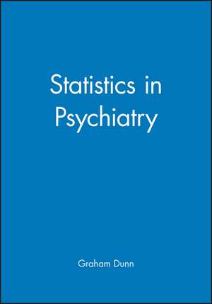 Statistics in Psychiatry de Dunn