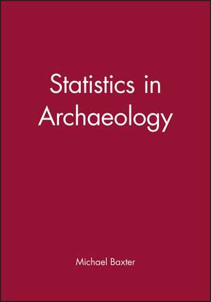 Statistics in Archaeology de Michael Baxter