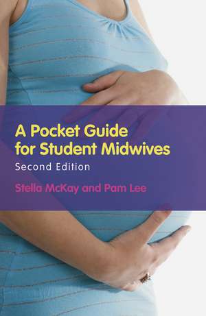 A Pocket Guide for Student Midwives de Stella Mckay-Moffat