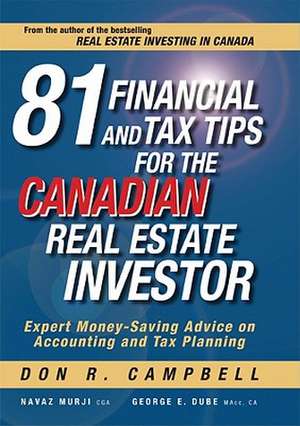 81 Financial and Tax Tips for the Canadian Real Estate Investor: Expert Money-Saving Advice on Accounting and Tax Planning de Don R. Campbell