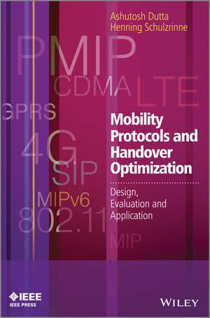 Mobility Protocols and Handover Optimization – Design, Evaluation and Application de A. Dutta