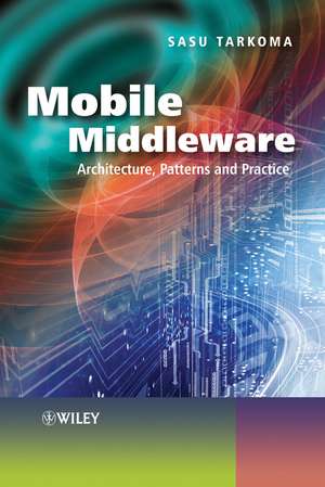 Mobile Middleware – Architecture, Patterns and Practice de S Tarkoma