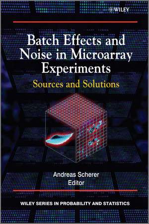 Batch Effects and Noise in Microarray Experiments – Sources and Solutions de A Scherer